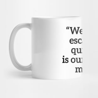 Well, that escalated quickly is our family motto T-shirt Mug